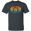 Love Is Love, LGBT Pride, Pride's Day, Proud Of Lgbtq Unisex T-Shirt