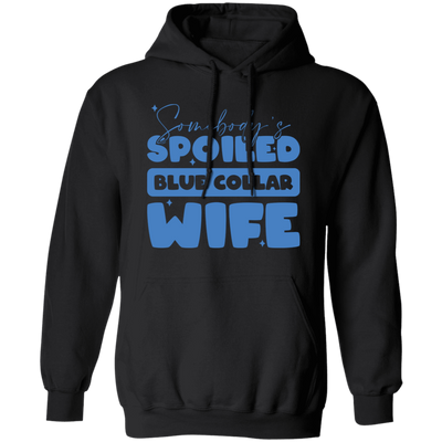 Somebody's Spoiled Blue Collar Wife, Wife Blink Pullover Hoodie