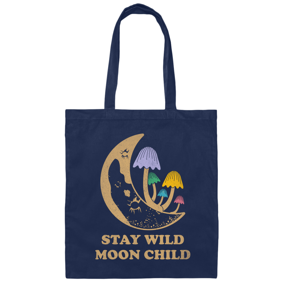 Stay Wild Moon Child, Mushroom Bushes, Groovy Moon Canvas Tote Bag
