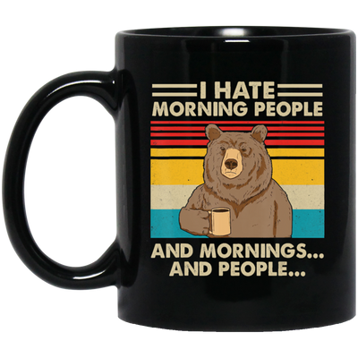 Retro Bear, I Hate Morning People, And Mornings, And People, Hate Go For Job Black Mug