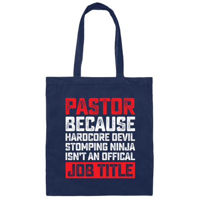Love Pastor, Pastor Because Hardcore Devil Stomping Ninja Is Not An Official Job Title Canvas Tote Bag