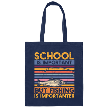 School Is Important, But Fishing Is Importanter Canvas Tote Bag