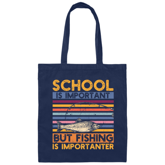 School Is Important, But Fishing Is Importanter Canvas Tote Bag