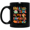 Fall Time Is My Favorite Time, Thanksgiving Holiday Black Mug