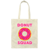 Donut Squad, Perfect For Donut Fans, Love Doughnut, Best For Kid Canvas Tote Bag