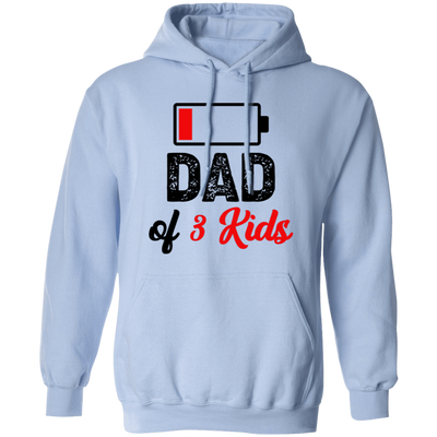 Dad Of 3 Kids, Out Of Battery, Father's Day Gift, Dad Gift Pullover Hoodie