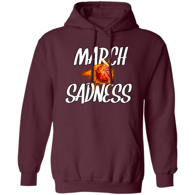 March Sadness, Basketball Empty Brackets, Love Basketball, Best Sport Pullover Hoodie