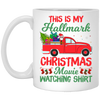 This Is My Hallmark Christmas Movie Watching Shirt, Love Xmas, Merry Christmas, Trendy Christmas White Mug