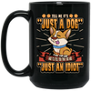 Dog Owner Gift, Dog Lover Gift, Funny Dog, Just A Dog, Just An Idiot Black Mug