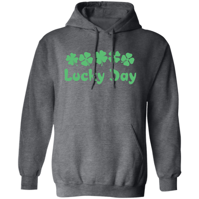 Lucky Day, Love This Day, Love Patrick, Patrick Day Pullover Hoodie