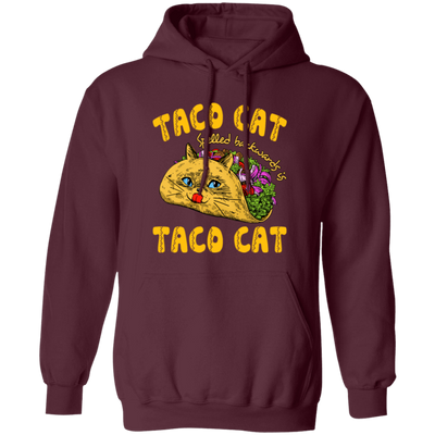 Taco Cat, Spelled Backwards Is Taco Cat Pullover Hoodie