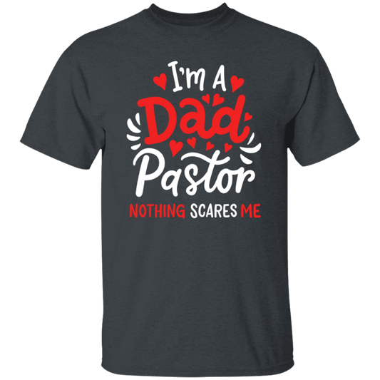 I'm A Dad Pastor Nothing Scares Me, Pastor For Dad Unisex T-Shirt