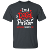 I'm A Dad Pastor Nothing Scares Me, Pastor For Dad Unisex T-Shirt