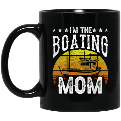 I'm The Boating Mom, Boat Mama, Ship Captain Black Mug