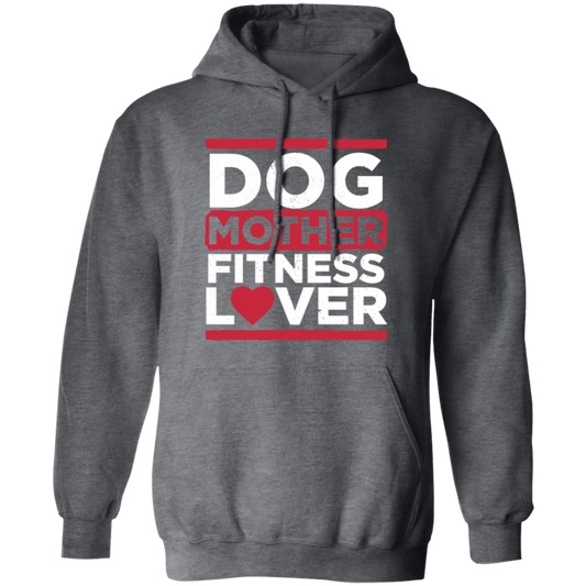 Dog Mother Fitness Lover, Fitness Mom, Love Dog, Mother Lover Gift Pullover Hoodie