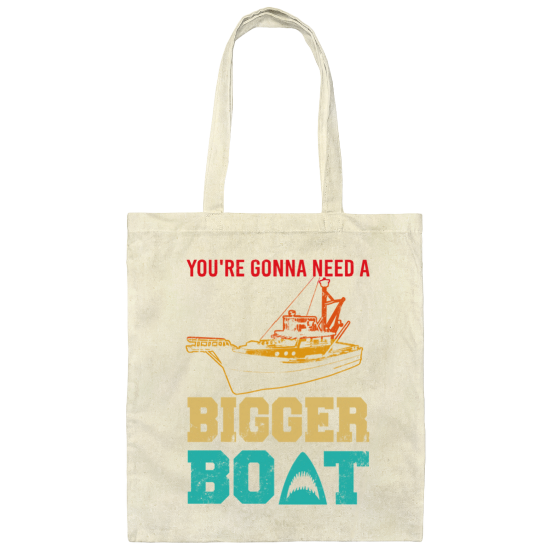 You're Gonna Need A Bigger Boat Vintage Boat Canvas Tote Bag