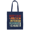 Keep Calm The Interior Designer Is Here, Retro Designer Canvas Tote Bag
