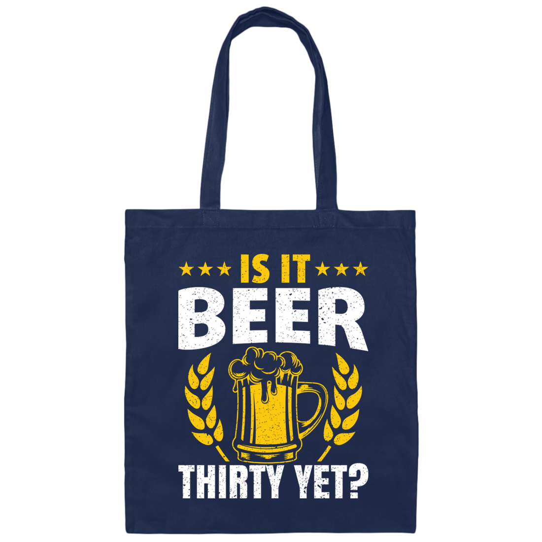 Is It Beer Thirty Yet, Beer Fan, Thirty Birthday, Best Beer Ever Canvas Tote Bag
