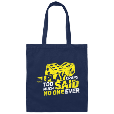 I Play Craps Too Much Said Vegas Poker Casino Gift Canvas Tote Bag
