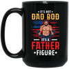 It's Not Dad Bod, It's A Father Figure, Father's Day Black Mug