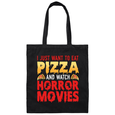 I Just Want To Eat Pizza And Watch Horror Movies, Horror Film, Halloween Party Canvas Tote Bag