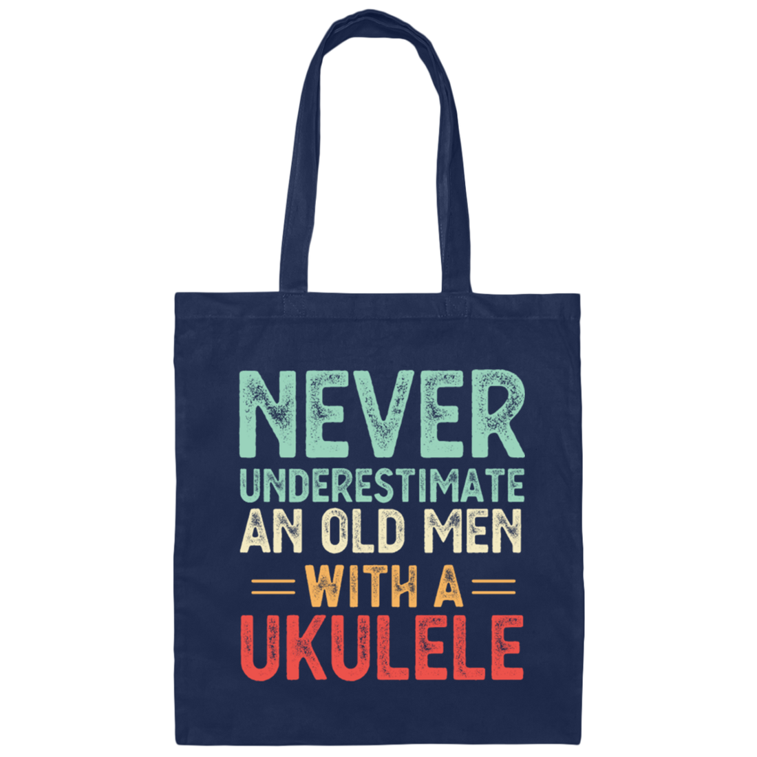 An Old Man With A Ukulele Never Underestimate Gift For Dad Birthday Canvas Tote Bag