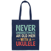 An Old Man With A Ukulele Never Underestimate Gift For Dad Birthday Canvas Tote Bag