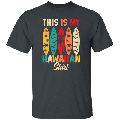 This Is My Hawaiian Shirt, Retro Surfing, Surf On Hawaii Unisex T-Shirt