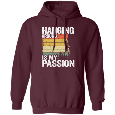 My Passion Is Hanging Around, Funny Climbing All Rock, Climbing Boulder Wall Pullover Hoodie