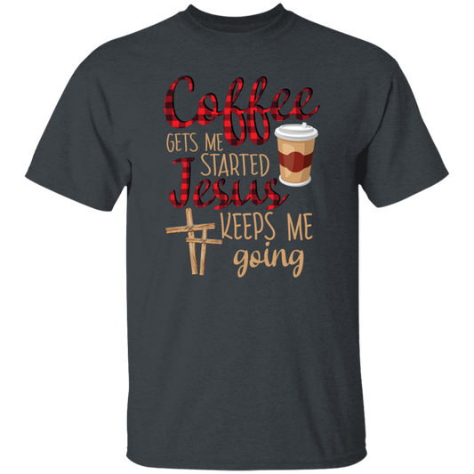Coffee Gets Me Started, Jesus Keeps Me Going Unisex T-Shirt