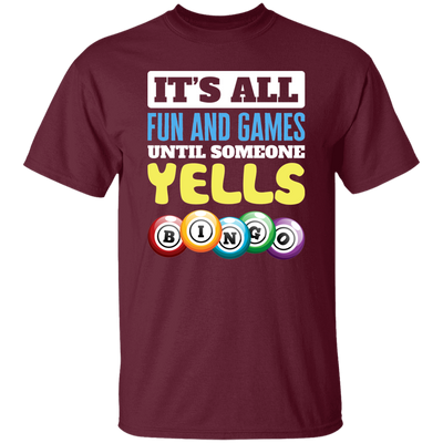 It's All Fun And Games, Until Someone Yells Bingo, Best Game Unisex T-Shirt