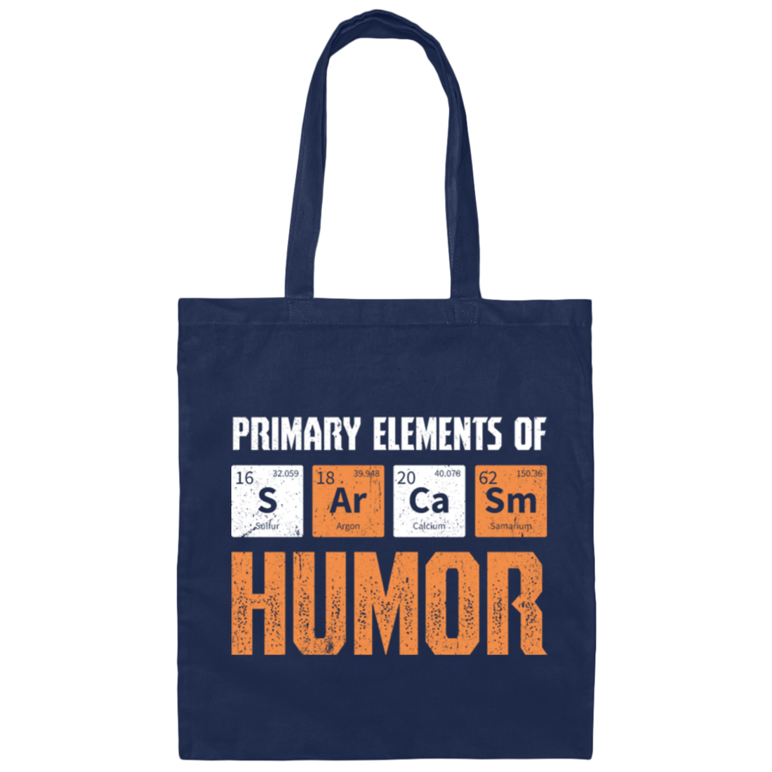 Jokes Chemical, Chemistry Quote, Primary Elements Of Sarcasm Humor Canvas Tote Bag