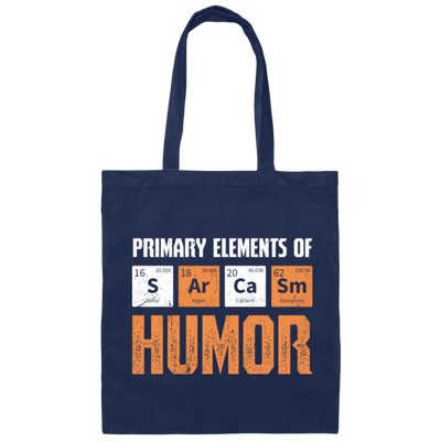 Jokes Chemical, Chemistry Quote, Primary Elements Of Sarcasm Humor Canvas Tote Bag