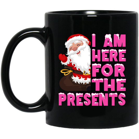 I Am Here For The Presents, Funny Santa Claus, Cute Santa, Merry Christmas, Trendy Chrismas Black Mug