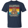 Retro Bear, I Hate Morning People, And Mornings, And People, Hate Go For Job Unisex T-Shirt