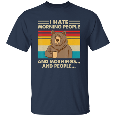 Retro Bear, I Hate Morning People, And Mornings, And People, Hate Go For Job Unisex T-Shirt