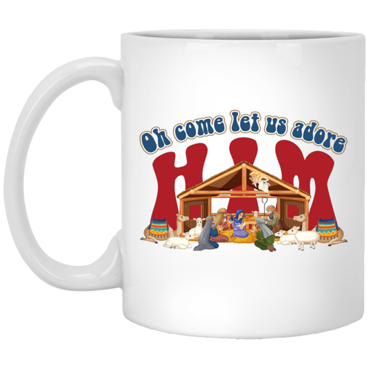 Oh Come Let Us Adore Him, Christ Family, Christian Gift White Mug