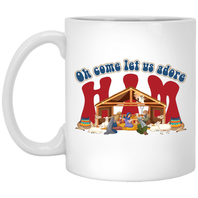 Oh Come Let Us Adore Him, Christ Family, Christian Gift White Mug