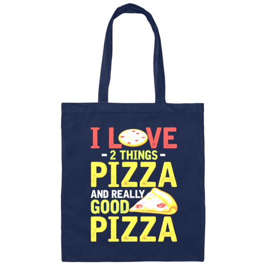 Fast Food Gift, Pizza Lover, I Love 2 Things Pizza And Really Good Pizza Canvas Tote Bag