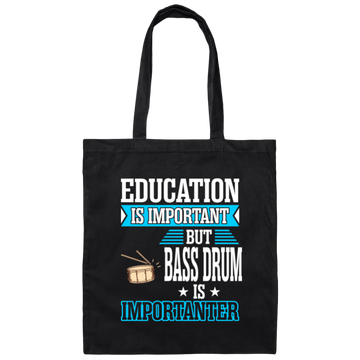 Education Is Important But Bass Drum Importanter Canvas Tote Bag