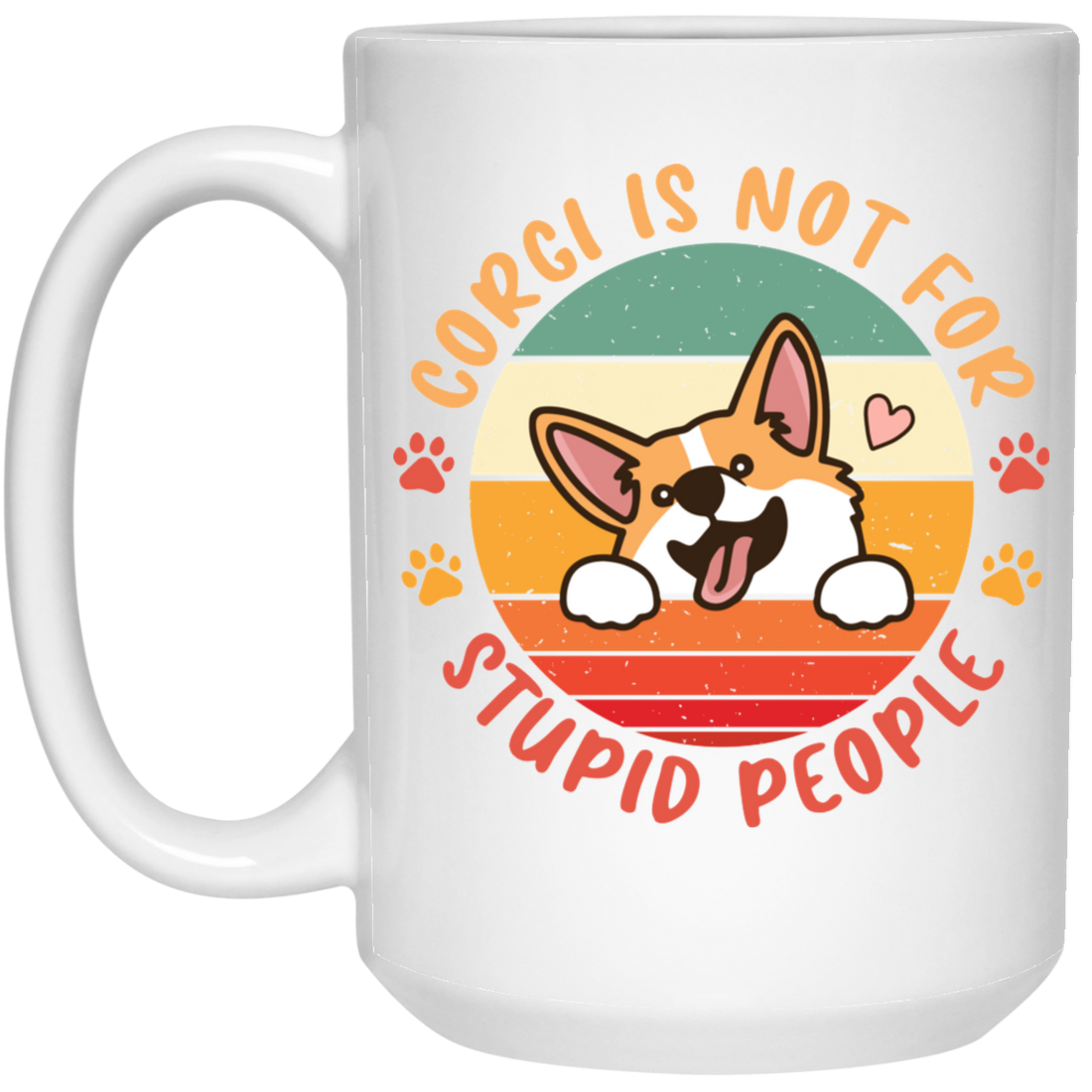 Corgi Is Not For Stupid People, Retro Corgi, Cute Funny Corgi White Mug