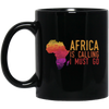 Africa Calls, Safari Zoo, Savannah Vacation, Africa Is Calling, I Must Go Black Mug