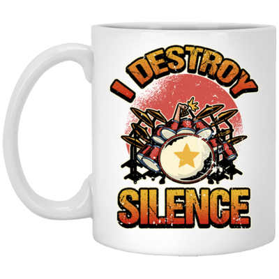 Music Instrument, Drummer Lover, Drummer Gift, I Destroy Silence Gift White Mug