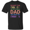 I'm Not The Step Dad, I'm The Dad Who Stepped Up Unisex T-Shirt