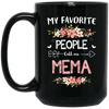 My Favorite People Call Me Mema, Mema Gift, Love Mema white Black Mug