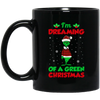 I'm Dreaming Of A Green Christmas, Funny Christmas, Merry Christmas, Trendy Chrismas Black Mug