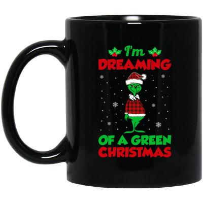 I'm Dreaming Of A Green Christmas, Funny Christmas, Merry Christmas, Trendy Chrismas Black Mug