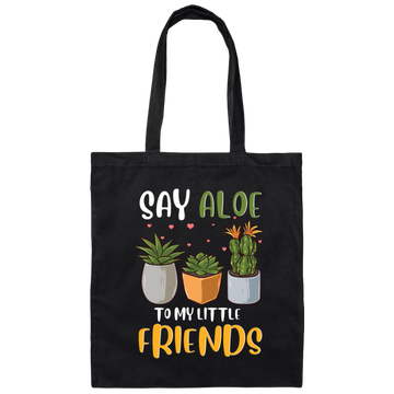 Cute Plant Pun, Funny Say Aloe To My Little Friends, Succulents Lover Gift Canvas Tote Bag