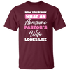 Now You Know What An Awesome Pastor's Wife Looks Like Unisex T-Shirt