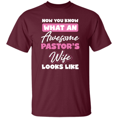 Now You Know What An Awesome Pastor's Wife Looks Like Unisex T-Shirt